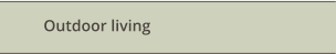 Outdoor living
